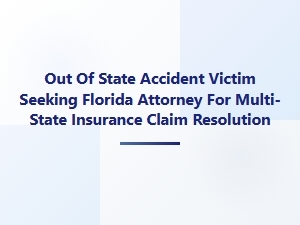 Out-Of-State Accident Victim Needs Florida Attorney