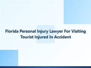 Florida Personal Injury Lawyer for Tourists