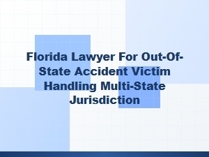 Florida Lawyer for Out-of-State Accident Victims